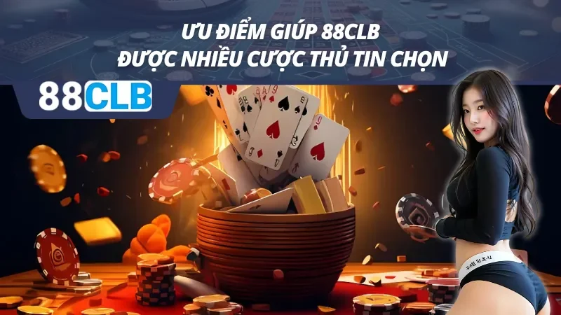 Khẳng định vị thế nhà cái 88CLB đẳng cấp với dịch vụ hoàn hảo